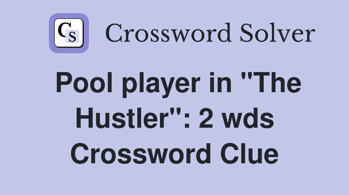 Pool player in "The Hustler" 2 wds. Crossword Clue Answers